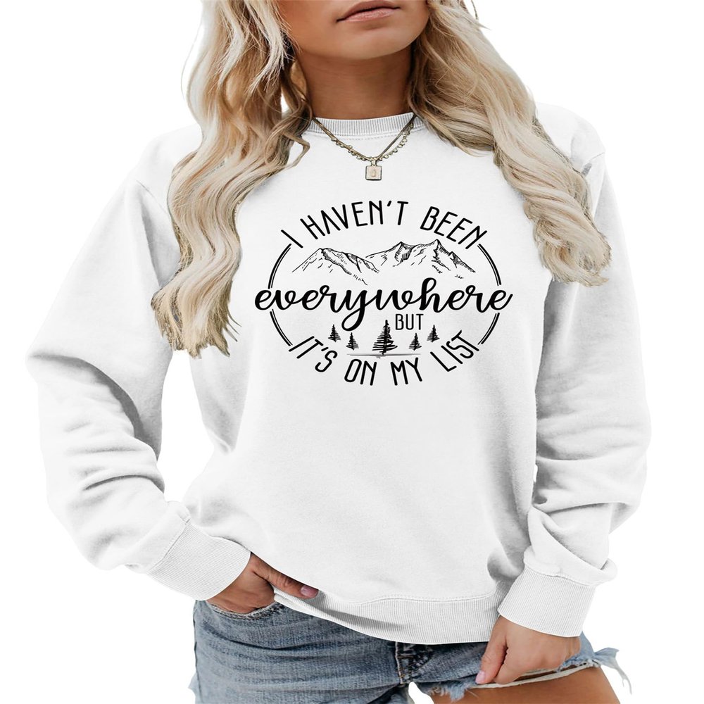 Pifnxtamy Sweatshirts for Women I Haven't Been Everywhere But It's On My List Graphic Tee Soft Comfy Crewneck Tops White