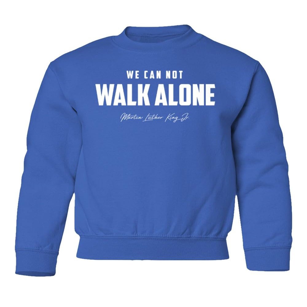 superhotapparel We Can Not Walk Alone MLK Day Holiday Celebration Youth Crewneck Sweatshirt (Royal, Youth Small)