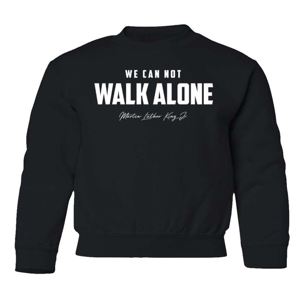 superhotapparel We Can Not Walk Alone MLK Day Holiday Celebration Youth Crewneck Sweatshirt (Black, Youth Small)