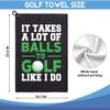 GEYGIE It Takes A Lot of Ball to Golf Like Printed Microfiber Golf Towel, Funny Golf Towel Gifts and Golf Accessories for Men Women Dad Mom Grandpa, Fathers Day Birthday Gift for Golf Lover view 2