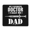 My Favorite Doctor Calls Me Dad Fashionable Mouse Pad Customized Mouse Pad for Computer Games 10x12in view 1