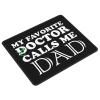 My Favorite Doctor Calls Me Dad Fashionable Mouse Pad Customized Mouse Pad for Computer Games 10x12in view 2