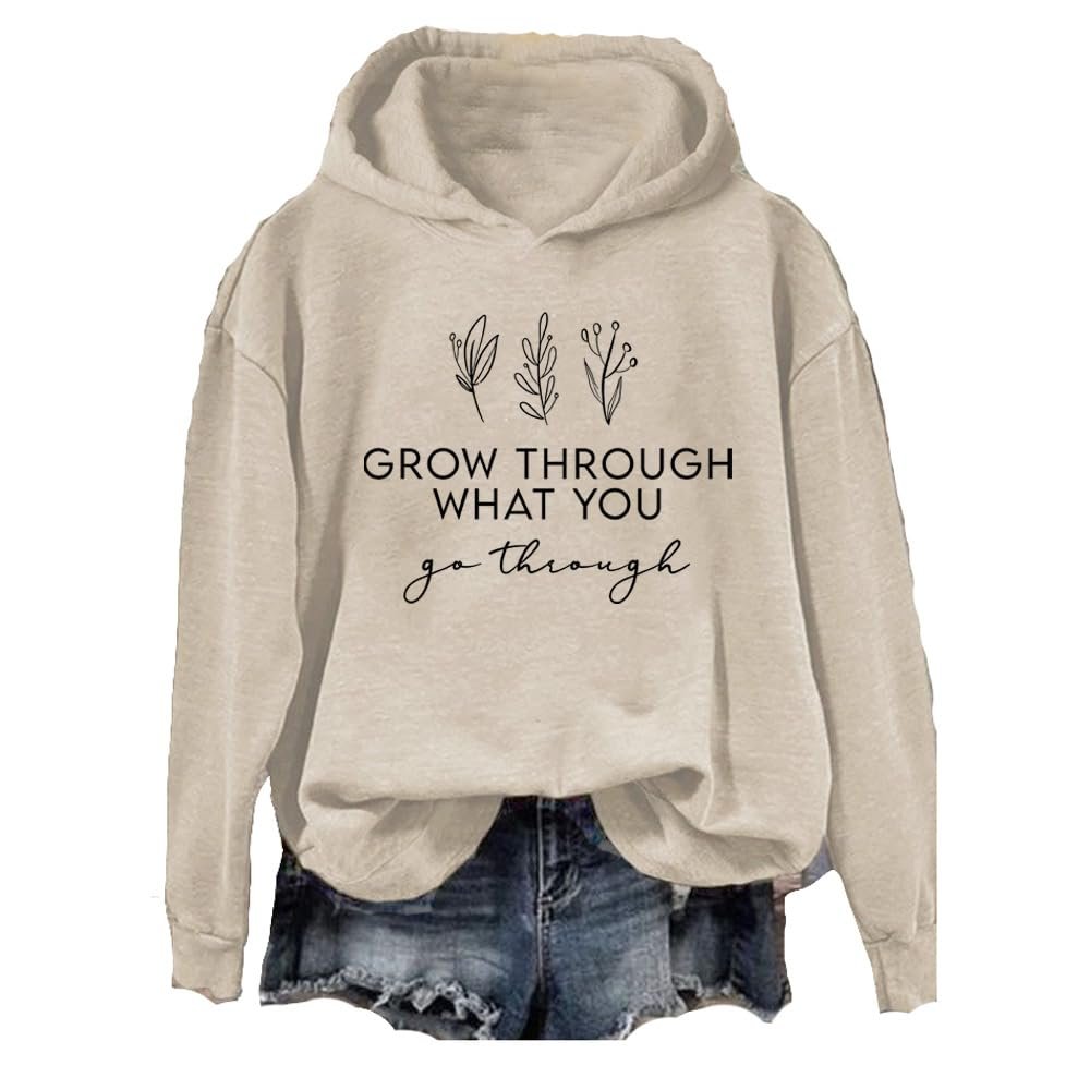 Grow Through What You Go Through Shirts For Women Grow Through What You Go Through Sweatshirt Mental Health Sweatshirt Inspirational Quote Gift for Plant Lover Positive Saying Tops Beige
