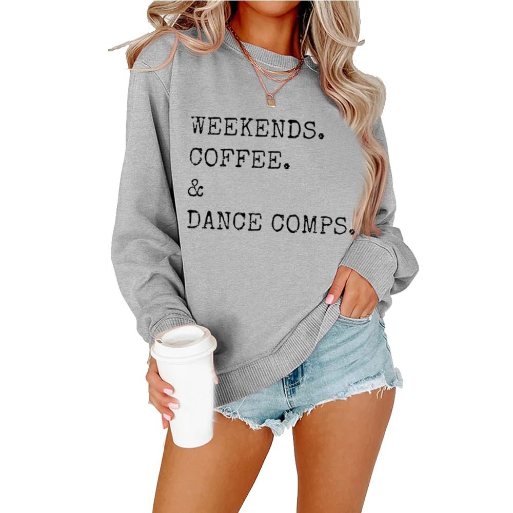 NineFit Basics Weekends Coffee And Dance Comps Sweatshirt Weekends Coffee Dance Sweatshirt Long Sleeve Tshirt Fun Letter Sweatshirt Gift Graphic T Shirt Plus Size 2Xl, Grey