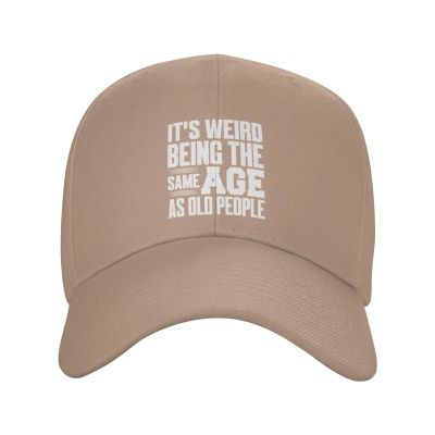 It's Weird Being The Same Age As Old People Funny Baseball Cap Men Trucker Hat Women Sun Hat Ponytail Hat Natural