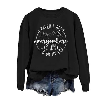 I Haven'T Been Everywhere But It'S On My List Sweatshirt I Haven'T Been Everywhere But It'S On My List Shirt I Haven'T Been Everywhere But It'S On My List Sweatshirt Funny Graphic Sweatshirt Black