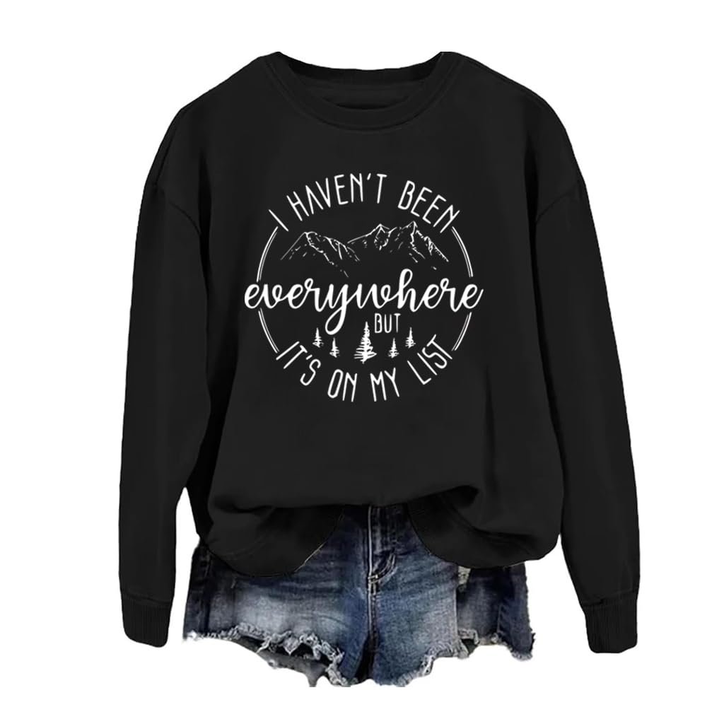 I Haven'T Been Everywhere But It'S On My List Sweatshirt I Haven'T Been Everywhere But It'S On My List Shirt I Haven'T Been Everywhere But It'S On My List Sweatshirt Funny Graphic Sweatshirt Black