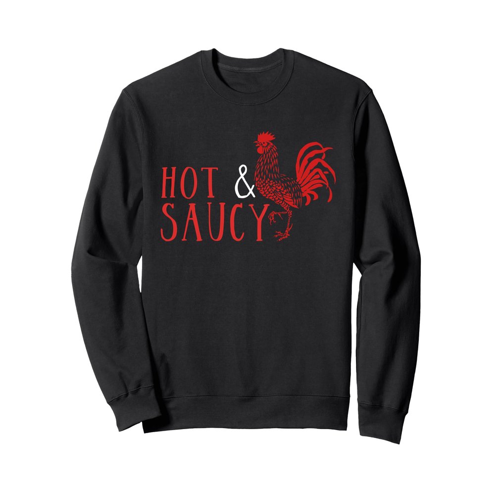 Funny Sriracha Shirt - Hot & Saucy Sriracha Sweatshirt