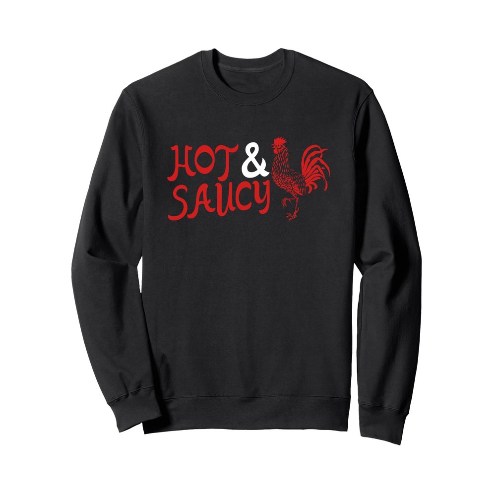 Funny Sriracha Shirt - Hot & Saucy Sriracha Sweatshirt