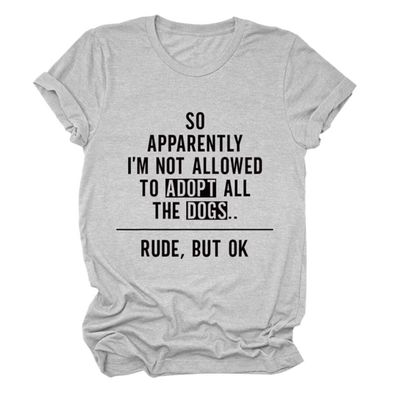 Dogs Mom Shirt Womens So Apparently I'm Not Allowed to Adopt All The Dogs Crew Neck Tee Tops Dog Lover Mama T-Shirt