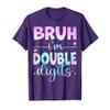 10th Birthday Bruh I'm Double Digits 10 Year Old Birthday T-Shirt view 1