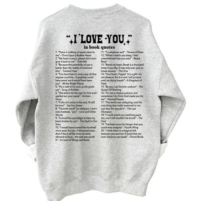I Love You in Book Quotes Sweatshirt - Romance Reader Sweater, Bookish Smut Crewneck M Ash