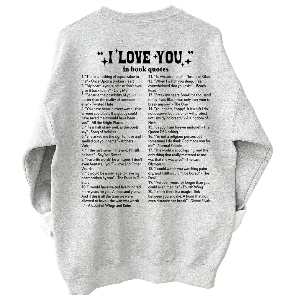 I Love You in Book Quotes Sweatshirt - Romance Reader Sweater, Bookish Smut Crewneck M Ash