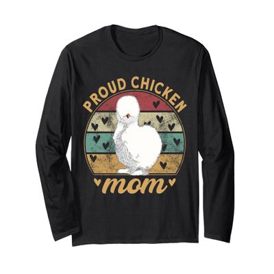 Chinese Silk Chicken Mom Mother Proud Farmer Silkie Chicken Long Sleeve T-Shirt