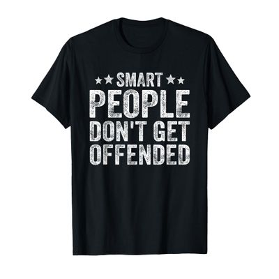 Smart People Don't Get Offended Funny Sarcastic Saying Humor T-Shirt