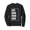Just Doug Being Doug - Funny First Name Joke Birthday Sweatshirt view 1