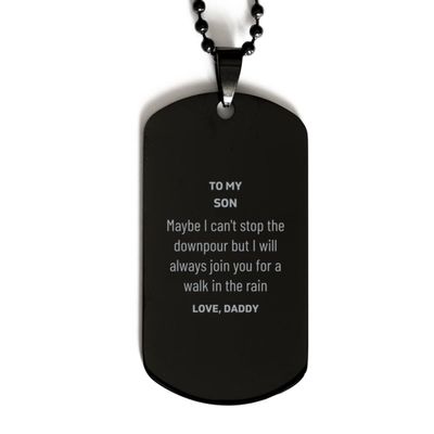 Meaningful Son Gifts from Daddy, Inspirational Black Dog Tag Christmas Birthday Graduation Gifts for Son Maybe I can't stop the downpour but I will always join you for a walk in the rain. Love, D