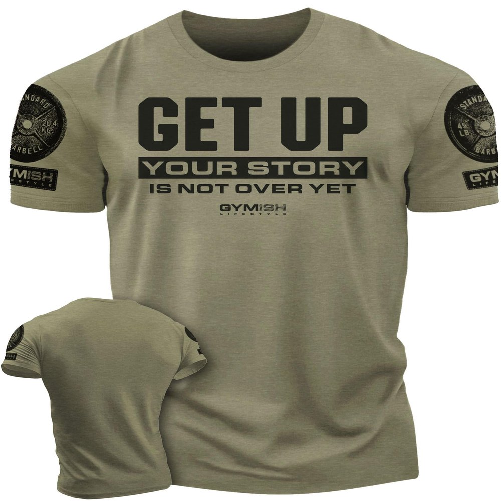 Your Story is Not Over Yet, Get Up Gym Motivational T-Shirts for Men (MD, Get Up Military Green Branded)