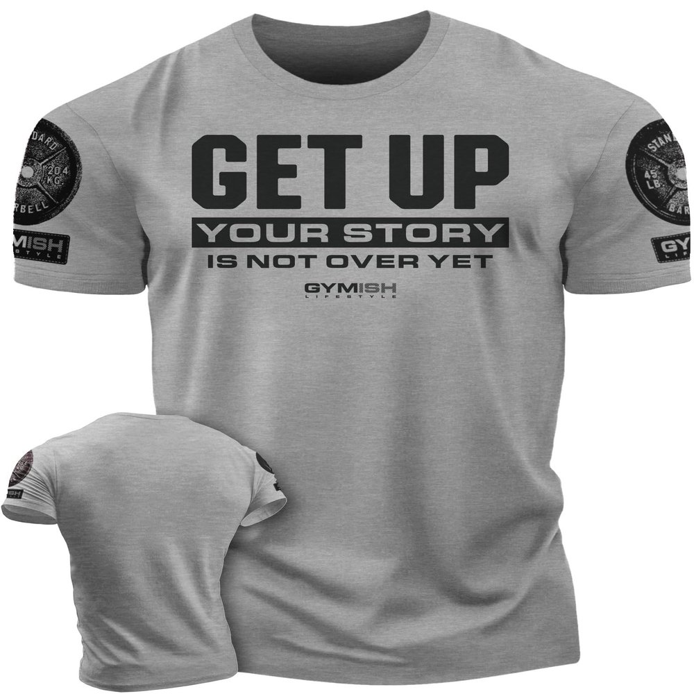 Your Story is Not Over Yet, Get Up Gym Motivational T-Shirts for Men (3XL, Get Up Grey Branded)