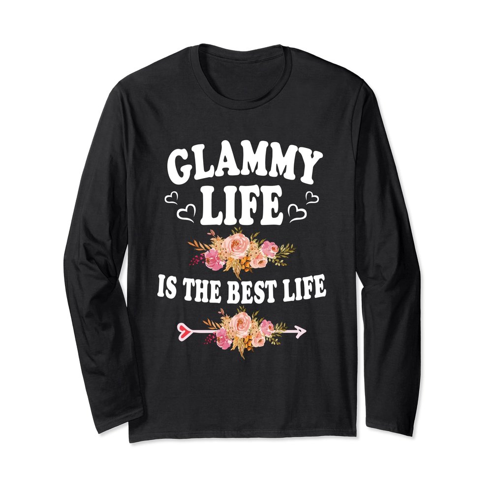 Glammy Life Is The Best Life Flower Mother's Day Grandma Long Sleeve T-Shirt