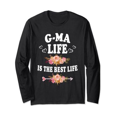 G Ma Life Is The Best Life Flower Mother's Day Grandma Long Sleeve T-Shirt