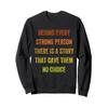 behind every strong person there is a story, Vintage Style Sweatshirt view 1