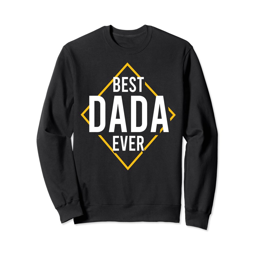 Best Dada Ever Father's Day New Dad Papa Grandpa Funny Daddy Sweatshirt