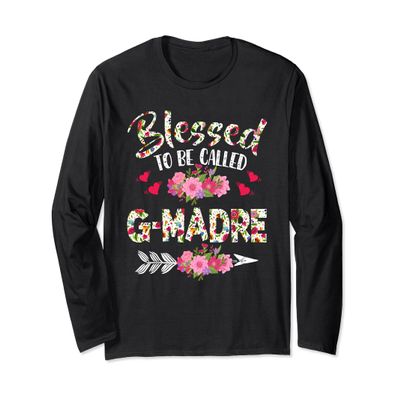 Blessed To Be Called G Madre Flower Mother's Day Long Sleeve T-Shirt
