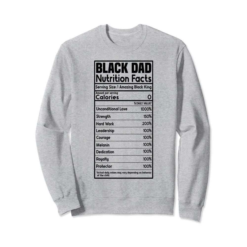 Black Dad Nutrition Facts Funny Fathers Day Dads Daddy Sweatshirt
