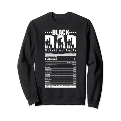 Black Dad Nutrition Facts Funny Fathers Day Dads Daddy Sweatshirt