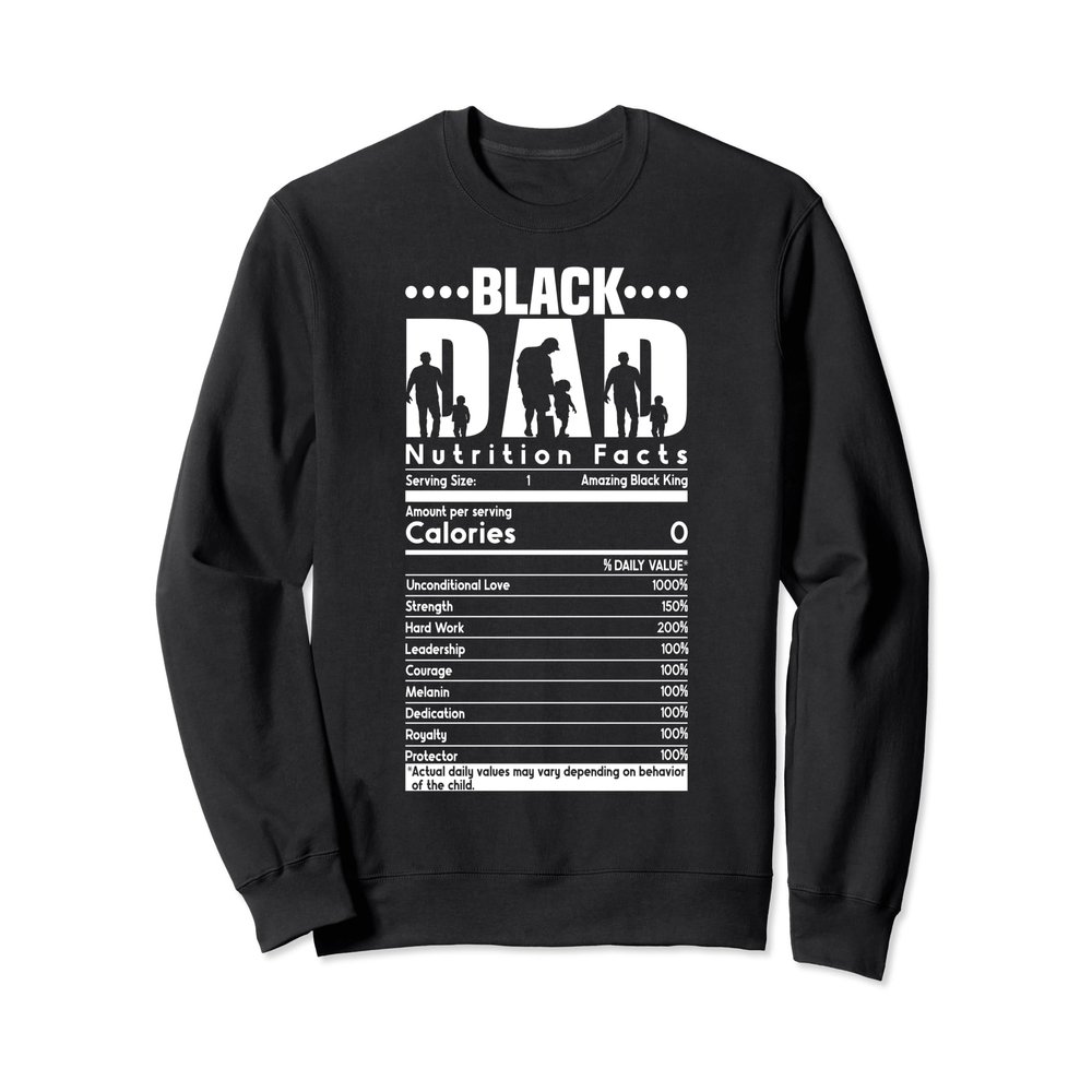 Black Dad Nutrition Facts Funny Fathers Day Dads Daddy Sweatshirt