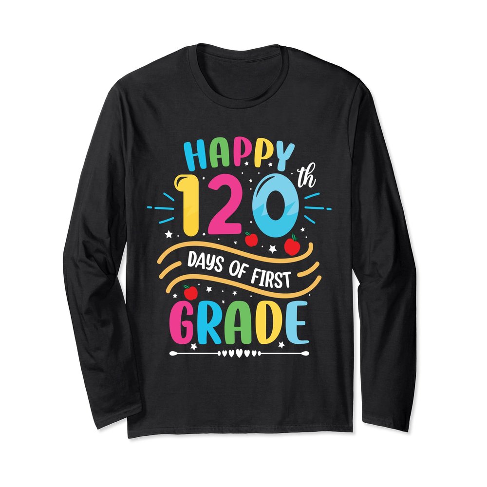 1st Grade 120 Days of School 120 Days Smarter School Teacher Long Sleeve T-Shirt