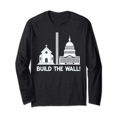 Build the Wall Separation Of Church and State America God Long Sleeve T-Shirt