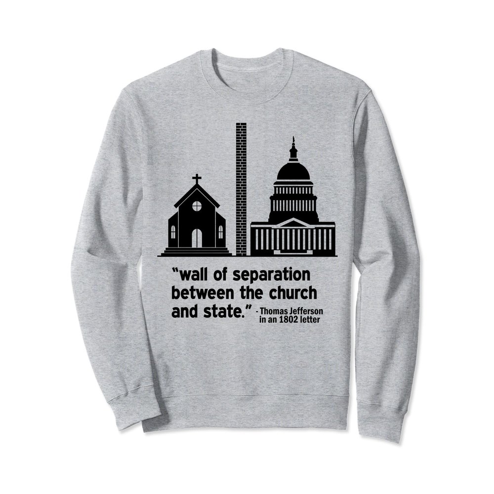 Build the Wall Separation Of Church and State America God Sweatshirt