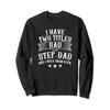 I Have Two Titles Dad And Step Dad Funny Fathers Day Daddy Sweatshirt view 1