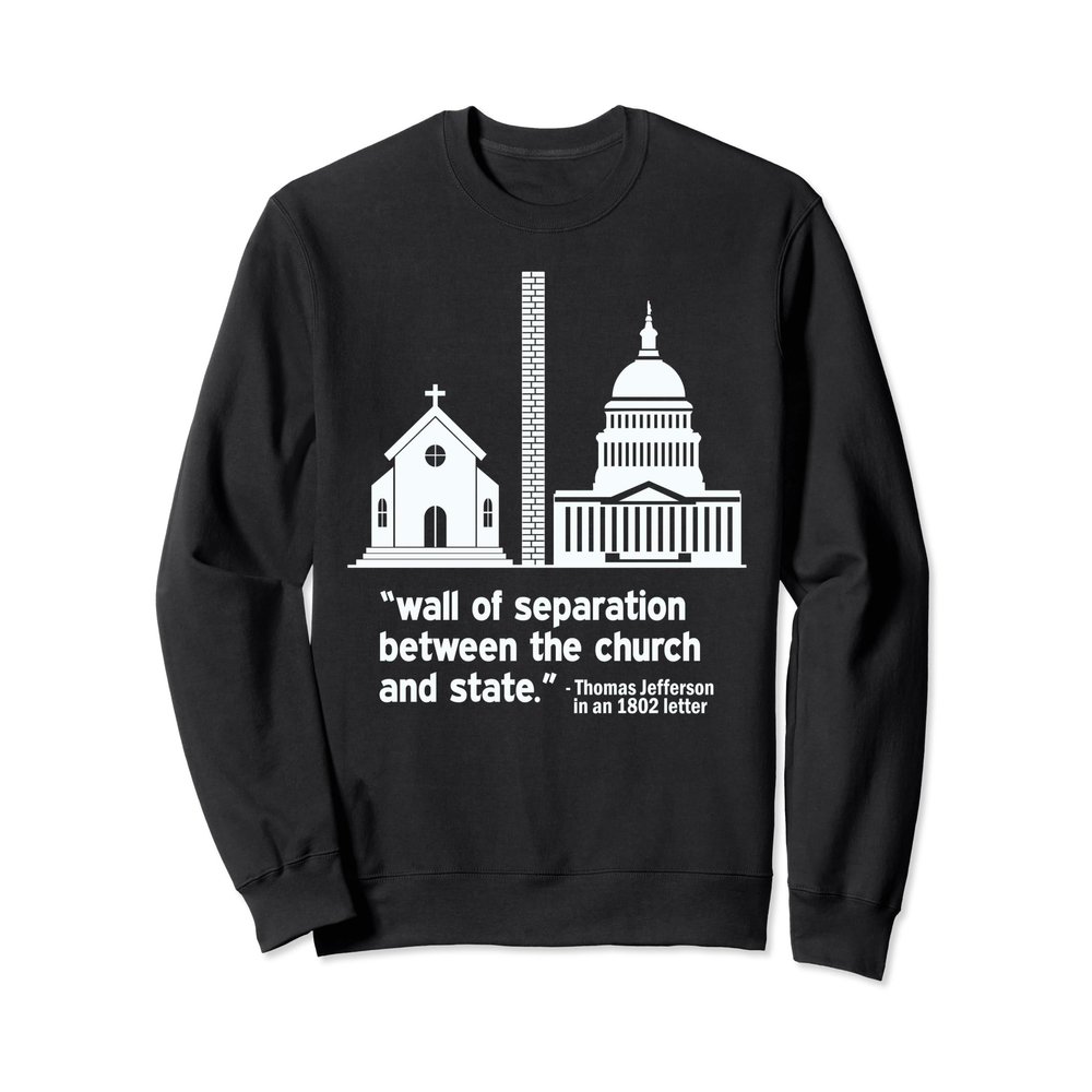 Build the Wall Separation Of Church and State America God Sweatshirt