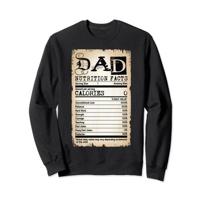 Dad Nutrition Facts Fathers Day Nutritional Fact Dad Funny Sweatshirt