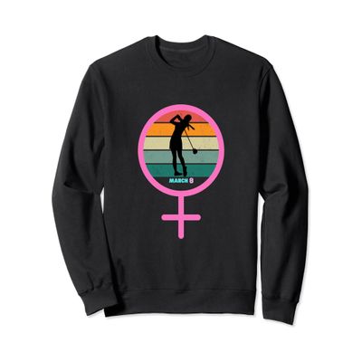 8 March International Women's Day Golf Top for Girl Woman Sweatshirt