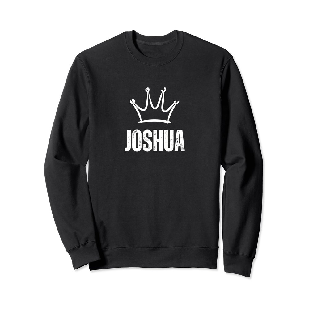 King Joshua Crown - Custom First Name Birthday #1 Winner Sweatshirt