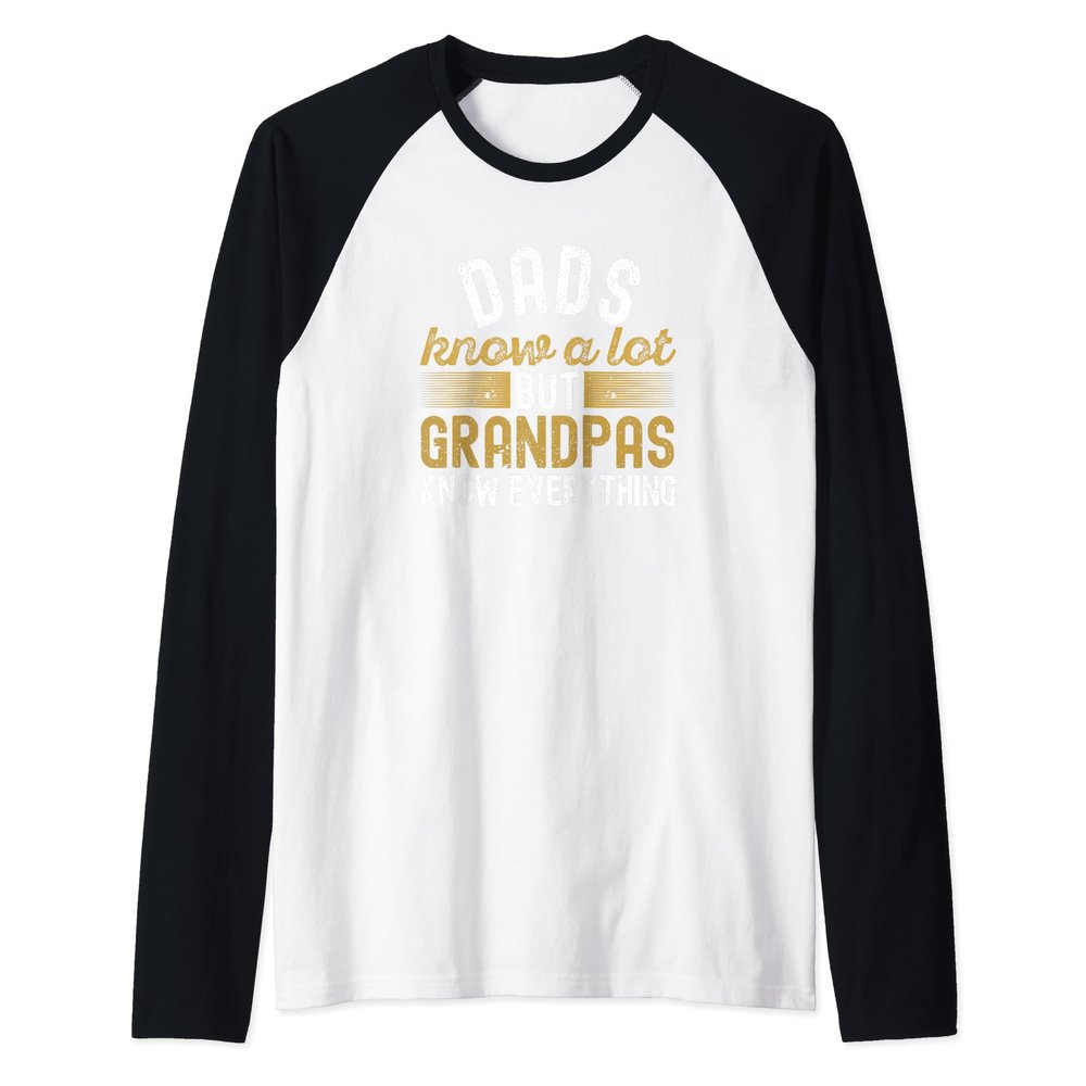 Dads Know A Lot But Grandpas Know Everything Fathers Day Raglan Baseball Tee