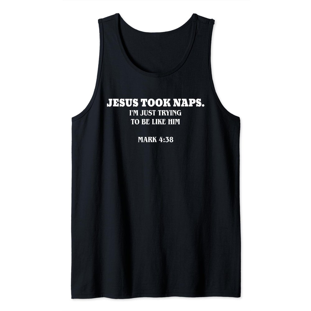 Jesus Took Naps Mark Funny Saying Christian Tank Top