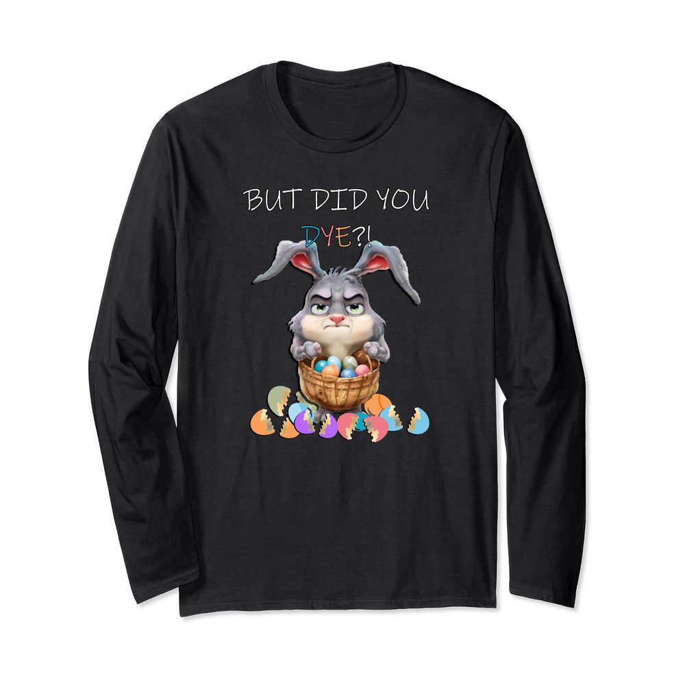 Frazzled Bunny Egg Dyeing and Hunting Funny Egg Hunt Easter Long Sleeve T-Shirt