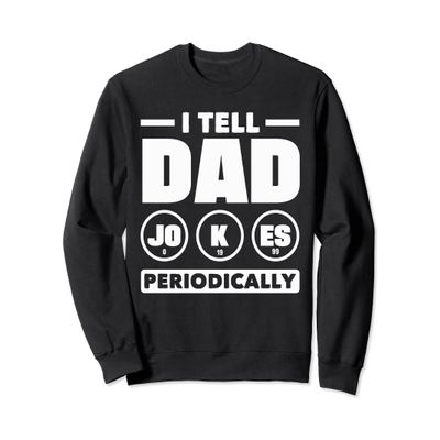 I Tell Dad Jokes Periodically Chemistry Teacher Dad Jokes Sweatshirt