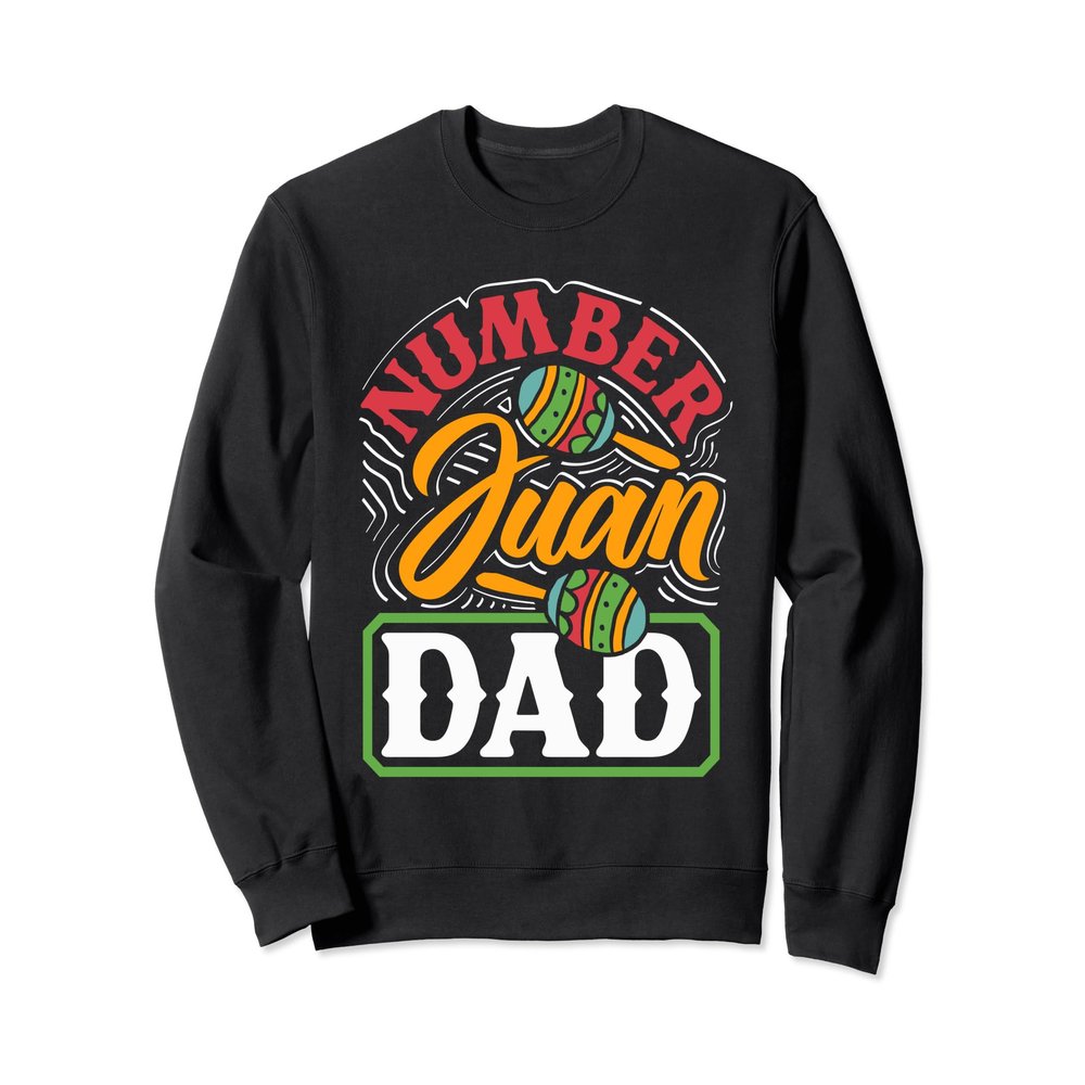 Number One Dad Mexican Fathers Day Funny Padre Juan Papa Men Sweatshirt