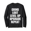 Gamer Apparel Grind Loot Level Up Upgrade Repeat Long Sleeve T-Shirt view 1