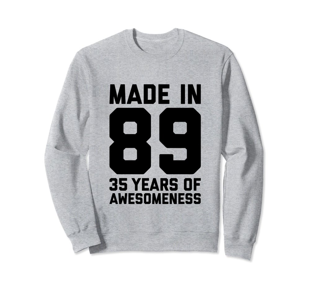 35th Birthday Shirt 35 Year Old Gift Men Women Son Daughter Sweatshirt