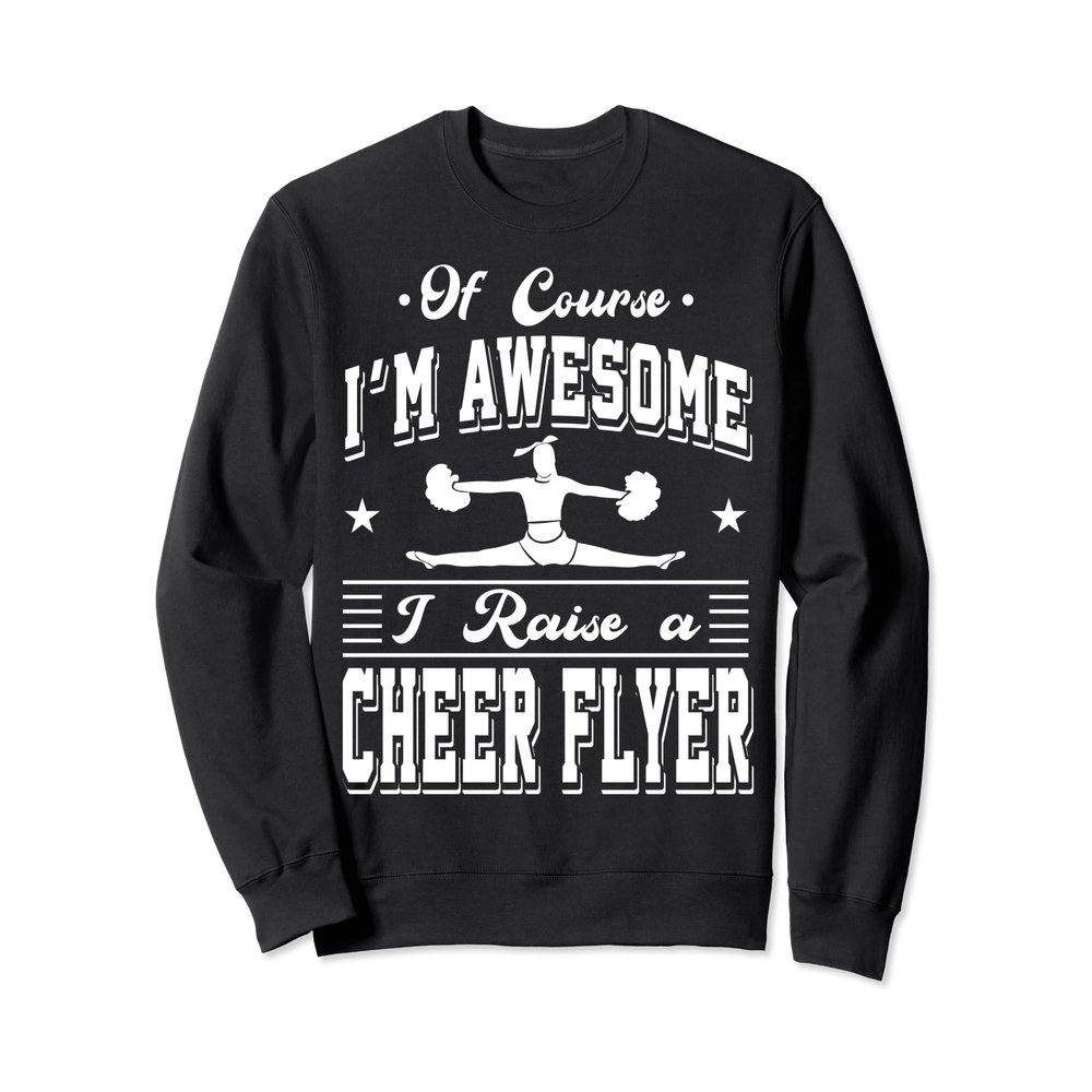Cheer Flyer Dad Mom Of A Cheerleader Cheerleading Sweatshirt