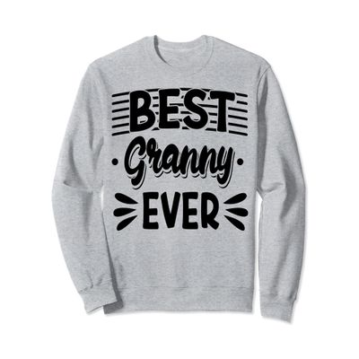 Best Granny Ever Grandma Grandmother Nana Sweatshirt