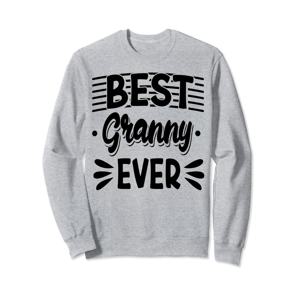 Best Granny Ever Grandma Grandmother Nana Sweatshirt