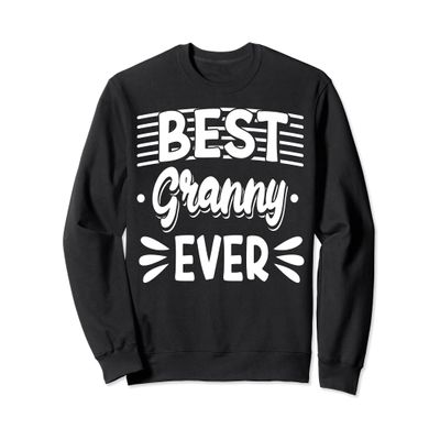Best Granny Ever Grandma Grandmother Nana Sweatshirt